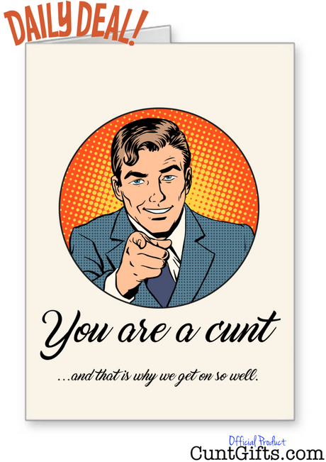 Why we get on you cunt - Daily Deal