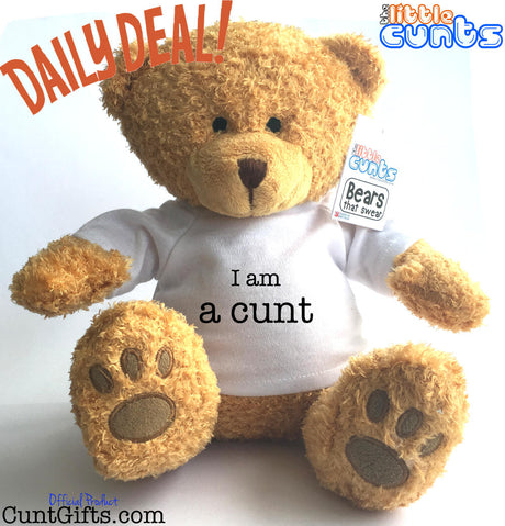 I am a cunt - Teddy Bear - Daily Deal