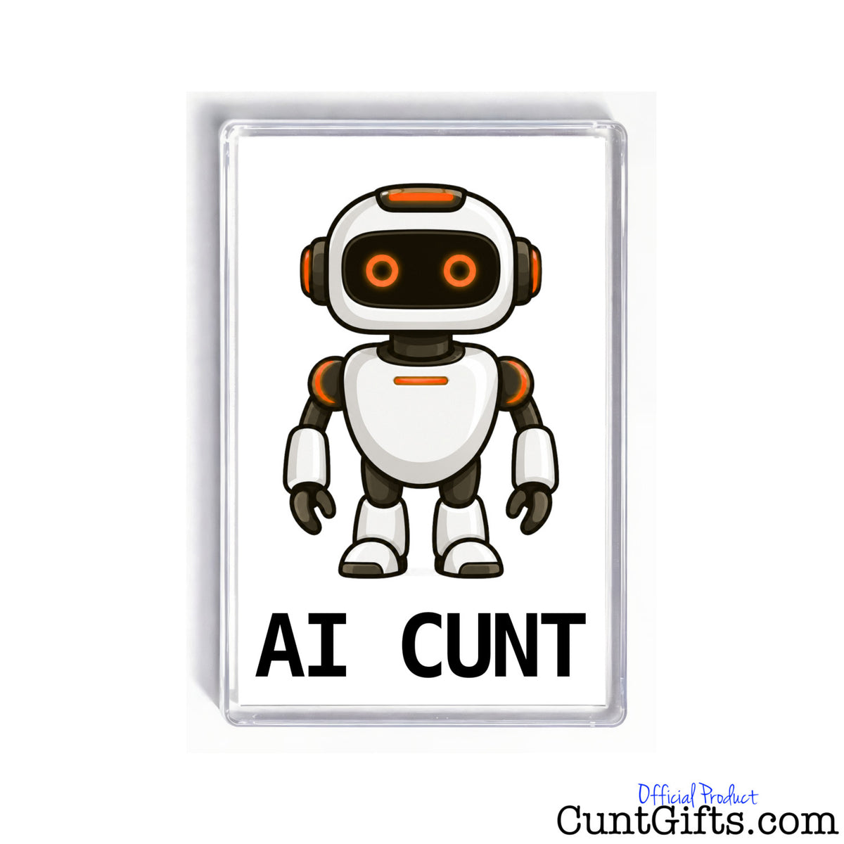 Rectangular AI Cunt fridge magnet featuring an orange-eyed cartoon robot and bold black lettering on a white background.