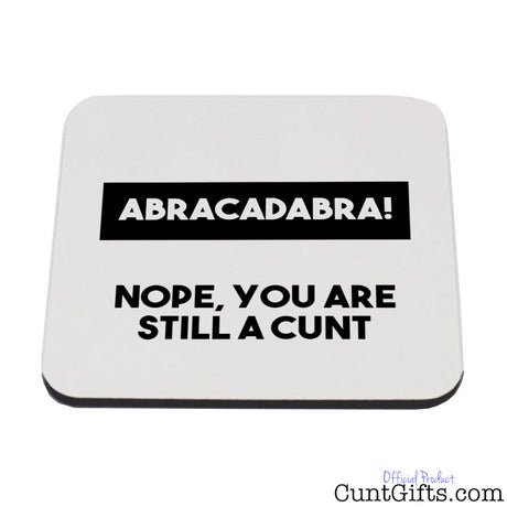 Abracadabra You're Still a Cunt - Coaster