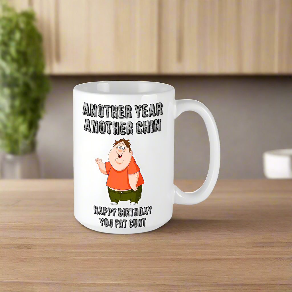 Another Year Another Chin You Fat Cunt - Mug in Kitchen