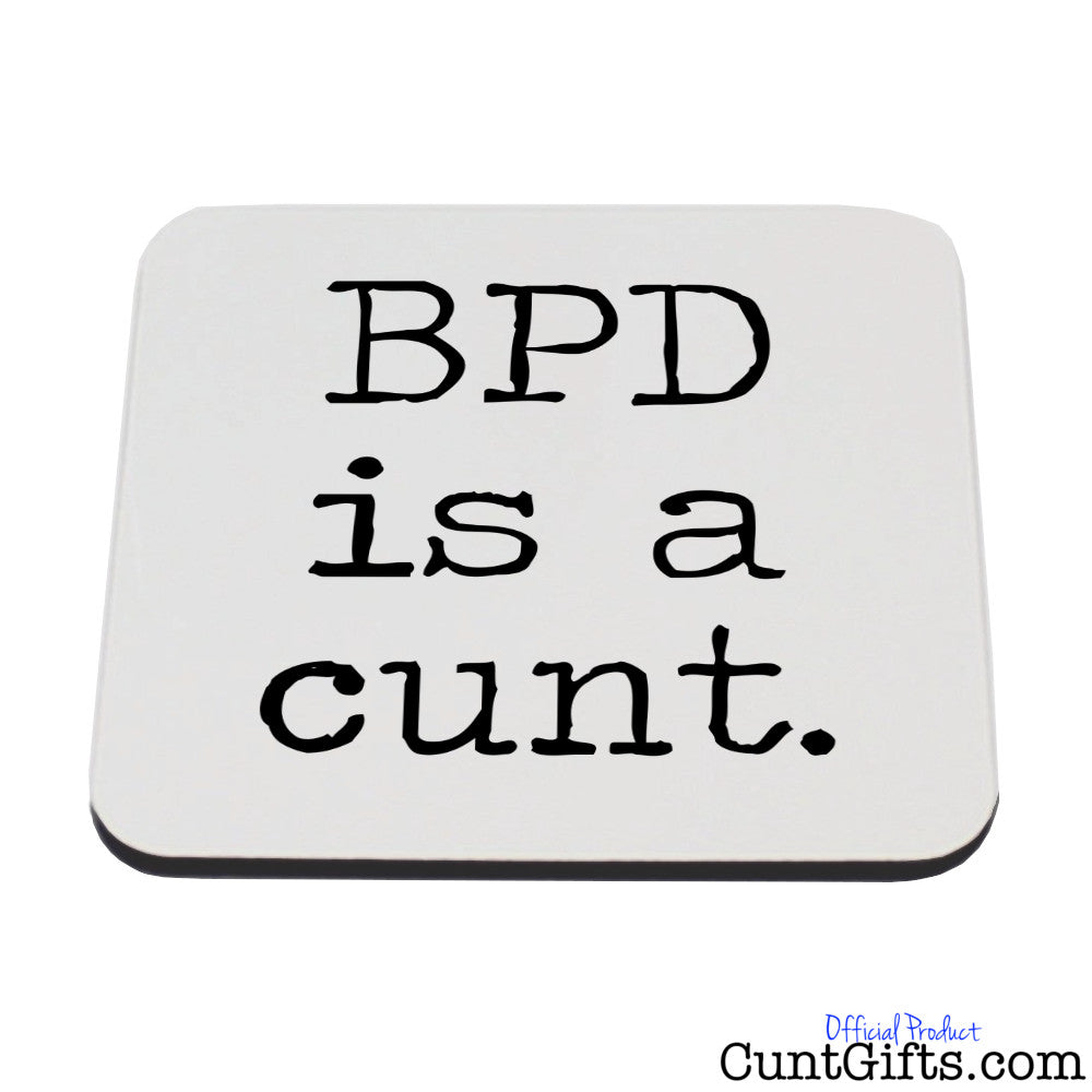 BPD is a cunt - Borderline Personality Disorder - Drinks Coaster