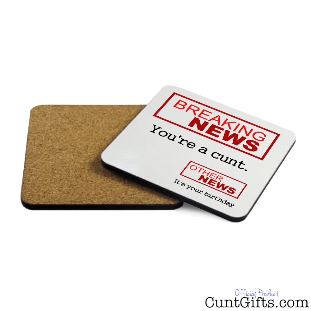 Breaking News You're a Cunt - Birthday Drink Coaster both sides