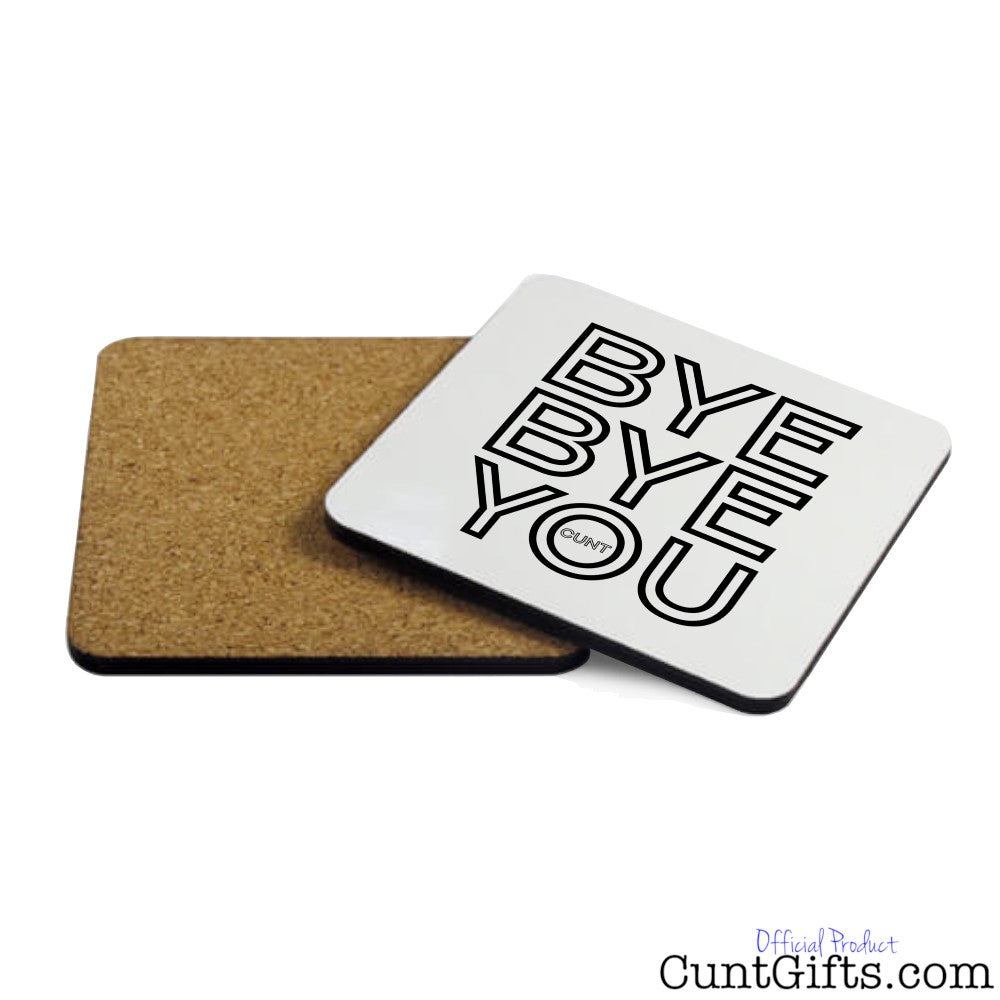 Bye Bye You Cunt - Drinks Coaster Both Sides