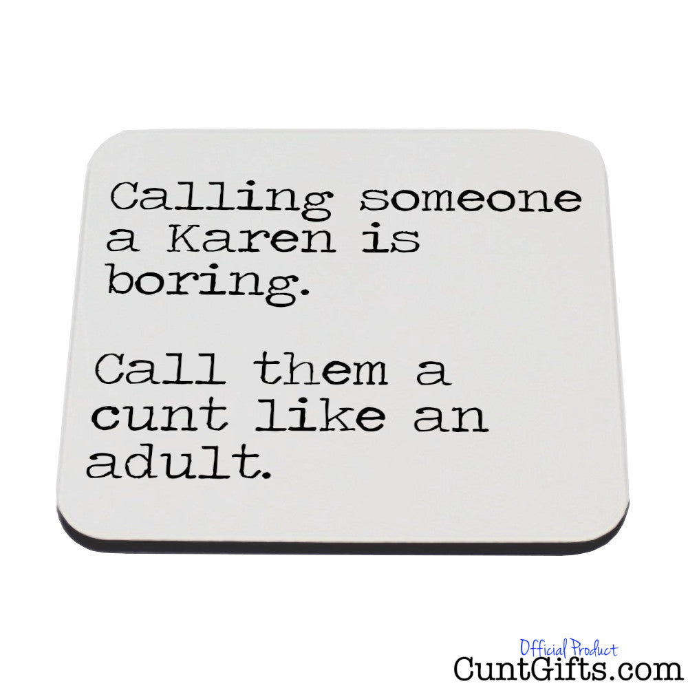 Call a Karen a cunt like an adult - Drinks Coaster