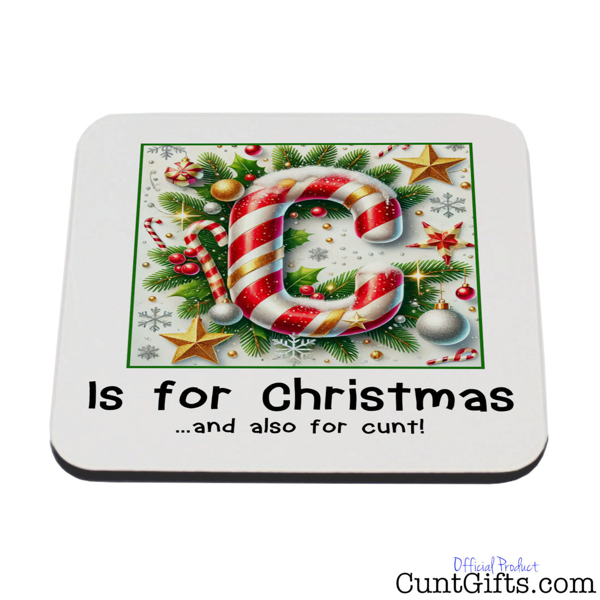 C is for Christmas and also for cunt - Drink Coaster