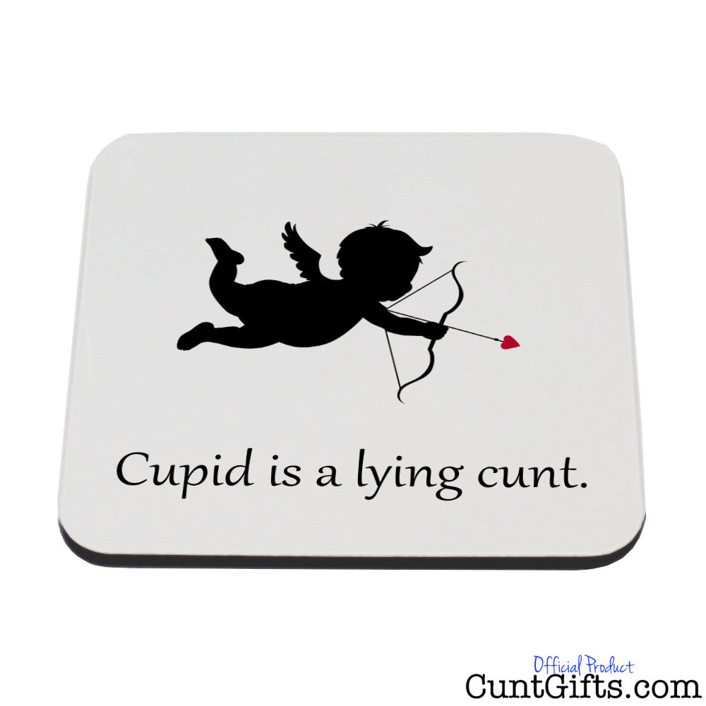 Cupid is a lying cunt - Drinks Coaster