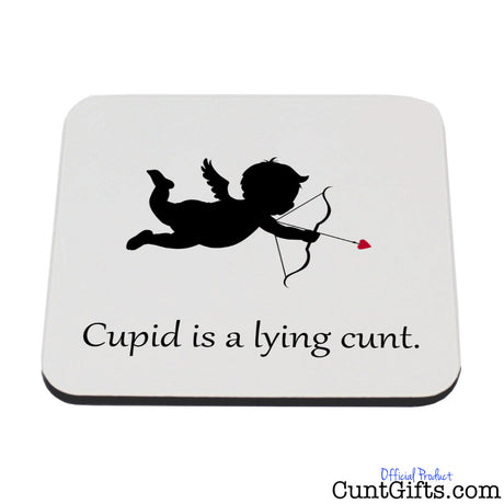 Cupid is a lying cunt - Drinks Coaster