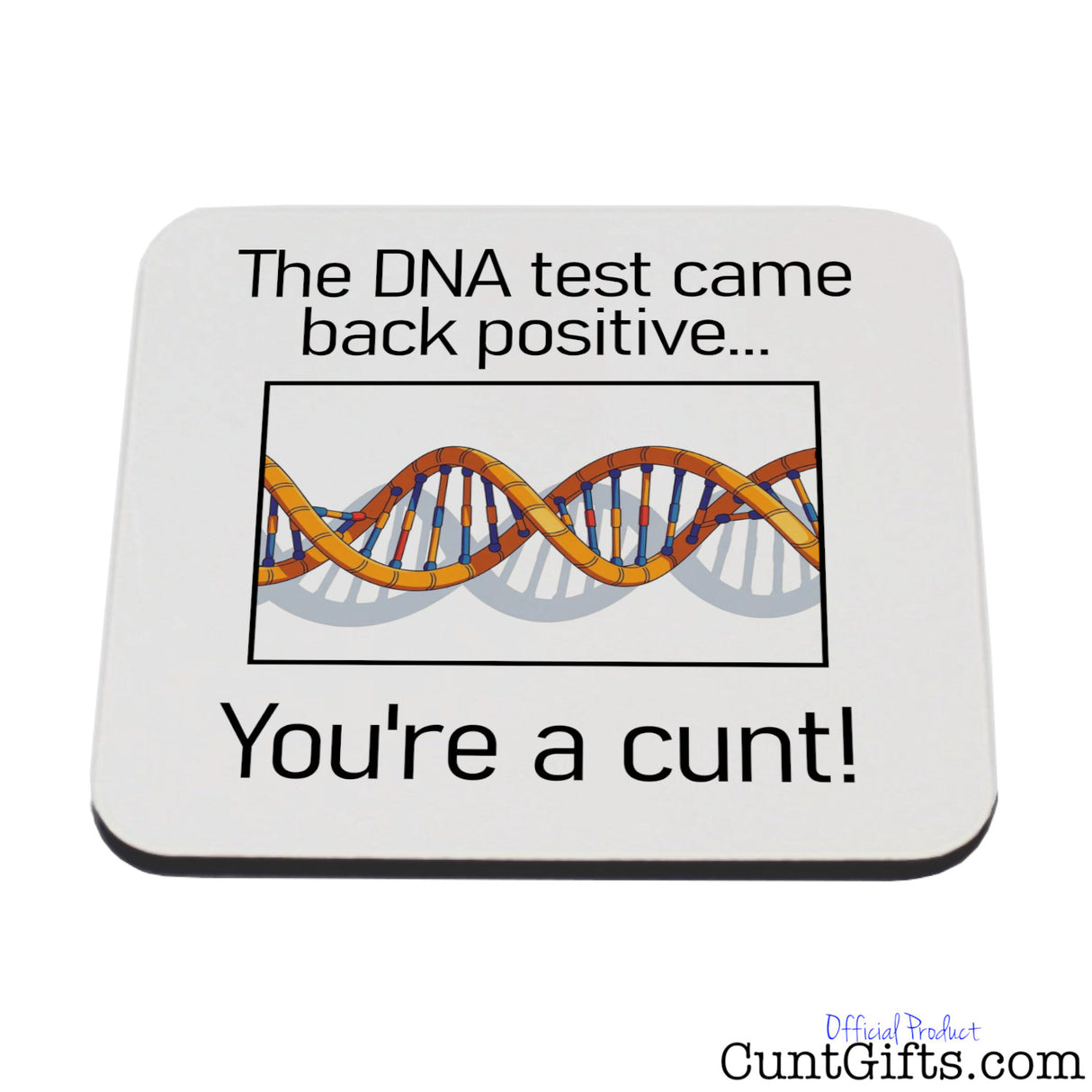 "The DNA Test - You're a cunt" - Drink Coaster
