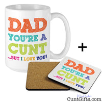 Dad You're A Cunt But I Love You - Mug and drink coaster