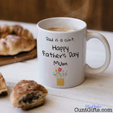 Dad is a cunt - Happy Father's Day Mum - Mug with Coffee and Pastries