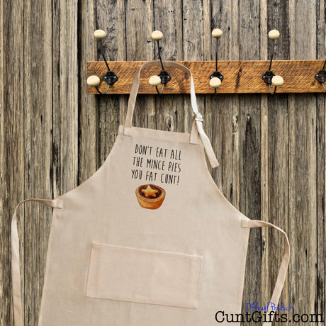 Don't Eat All The Mince Pies You Fat Cunt - Christmas Apron Hanging Up
