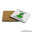 Don't be a Cuntasaurus - Drinks Coaster Both Sides