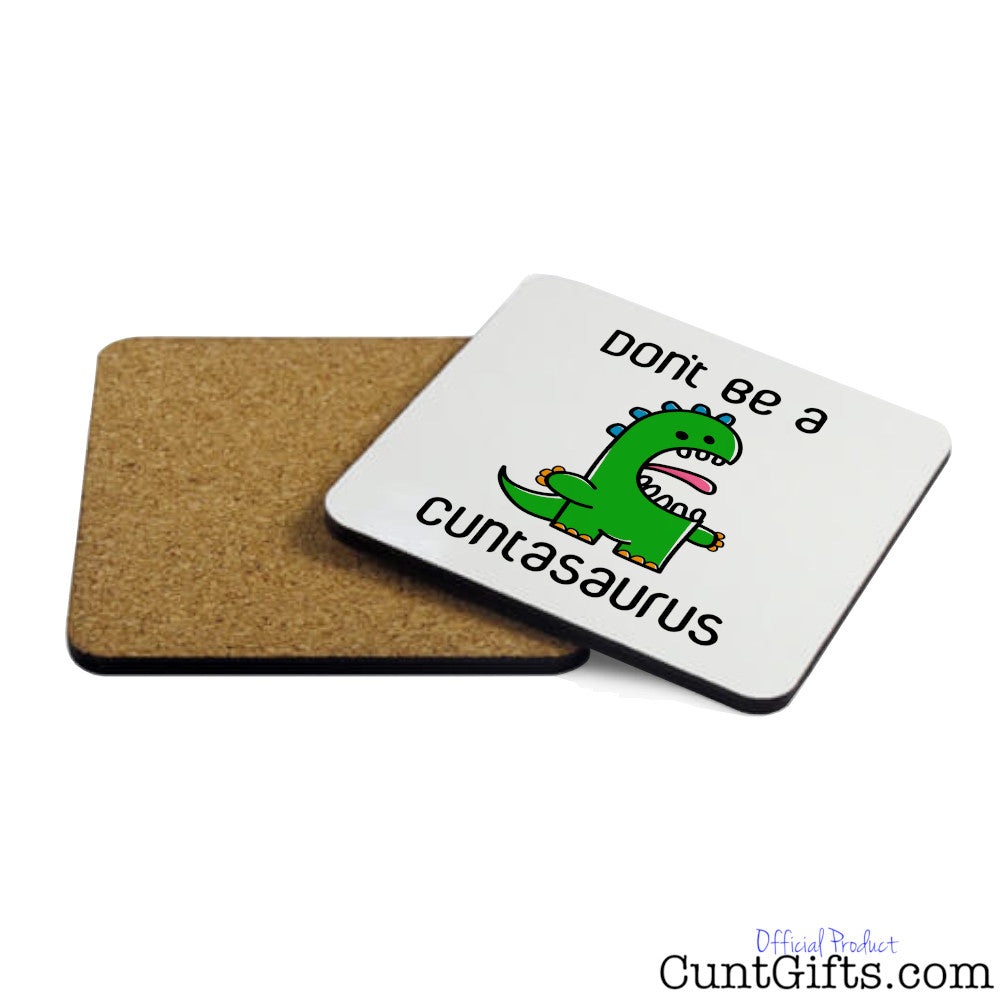 Don't be a Cuntasaurus - Drinks Coaster Both Sides
