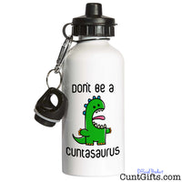 Don't be a Cuntasaurus - Water Bottle