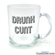 Drunk Cunt - Glass