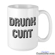Drunk Cunt - Mug