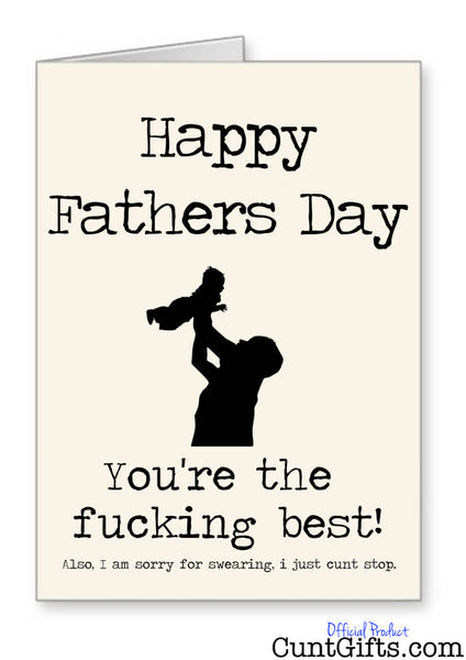 Happy Fathers Day You Are The Fucking Best  - Card
