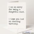 Belated birthday card with the message "I Am So Sorry for Being a Forgetful Cunt" – funny, honest and sweary from Cunt Gifts