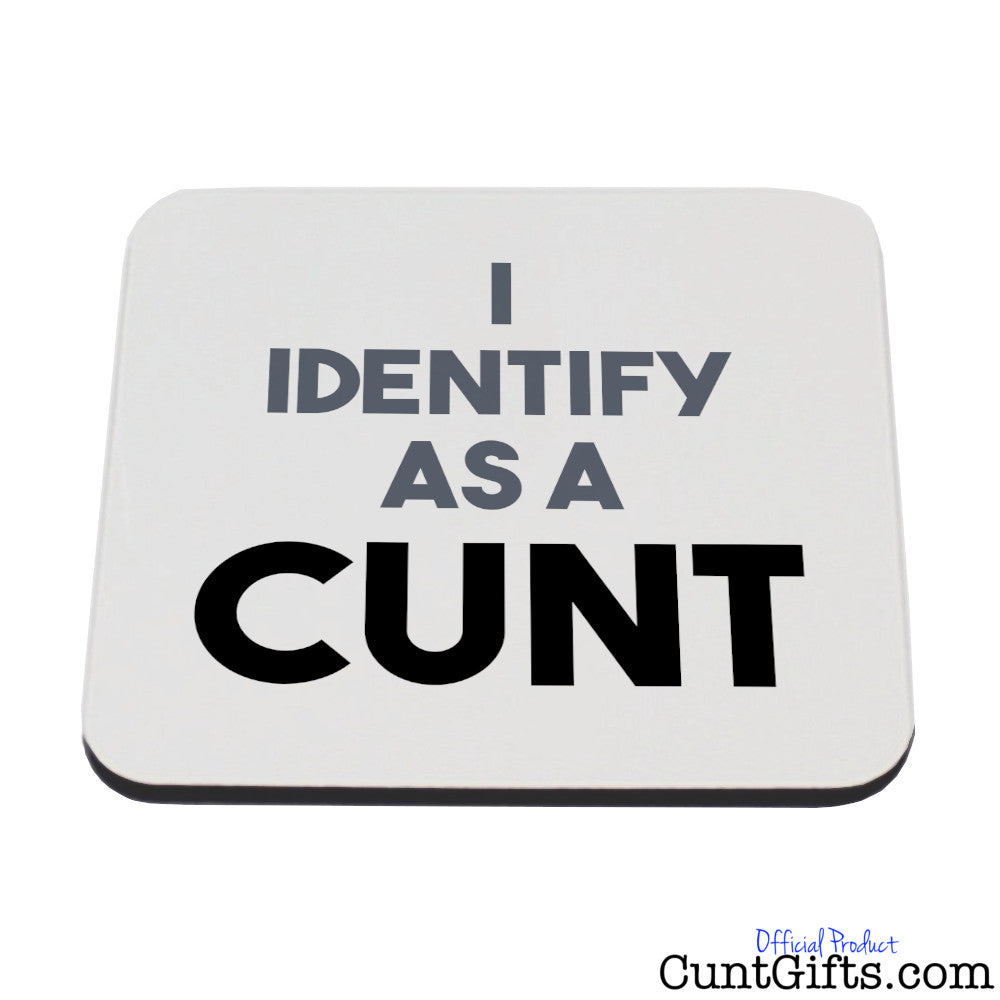 I Identify as a cunt Coaster