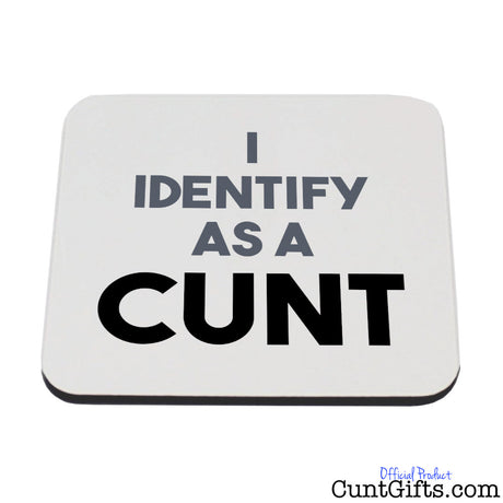 I Identify as a cunt Coaster