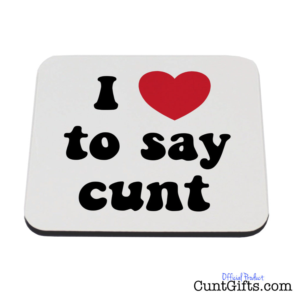 I Love To Say Cunt - Coaster