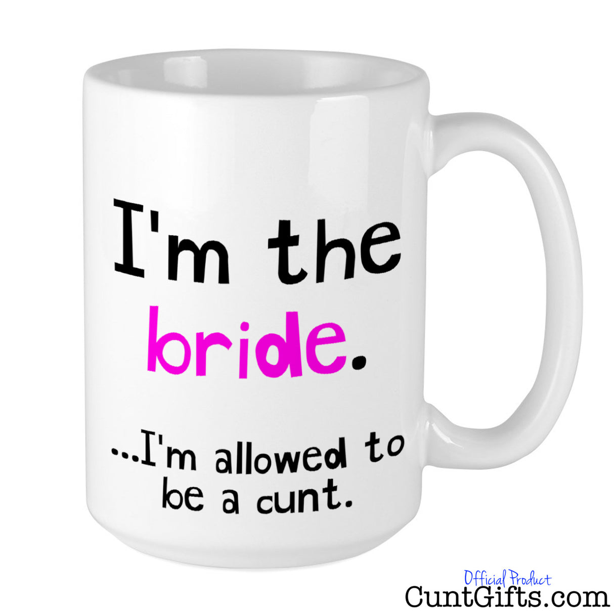 I'm the bride - I'm allowed to be a cunt - Mug