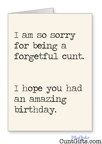 I am so sorry for being a forgetful cunt - Belated Birthday Card