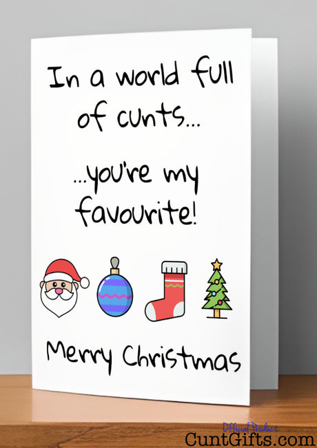 In A World Full Of Cunts You're My Favourite - Christmas Card on shelf