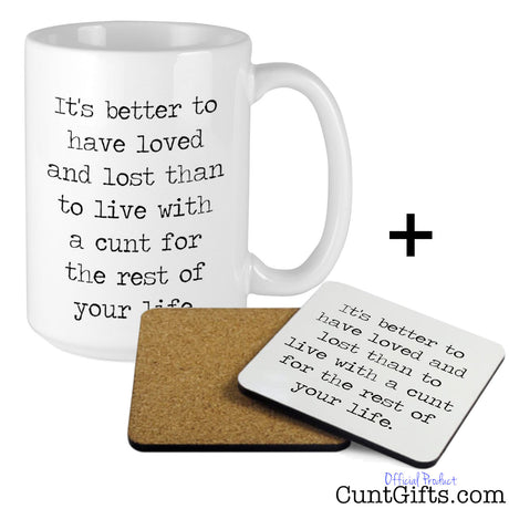 It's Better To Have Loved and Lost the cunt - Breakup Mug & Coaster