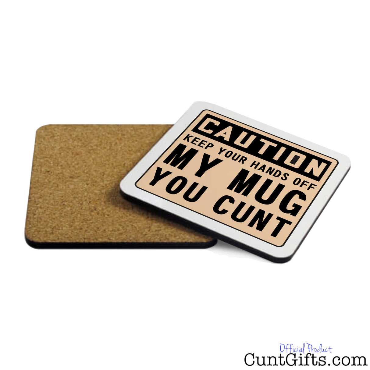 Keep Your Hands Off My Mug You Cunt - Drinks Coaster Both Sides