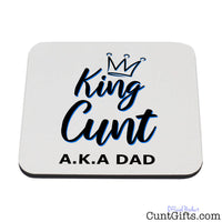 King Cunt Dad - Drinks Coaster