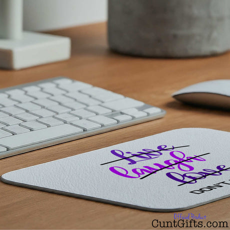Live Laugh Love Don't be a cunt - Mouse Mat Close-up