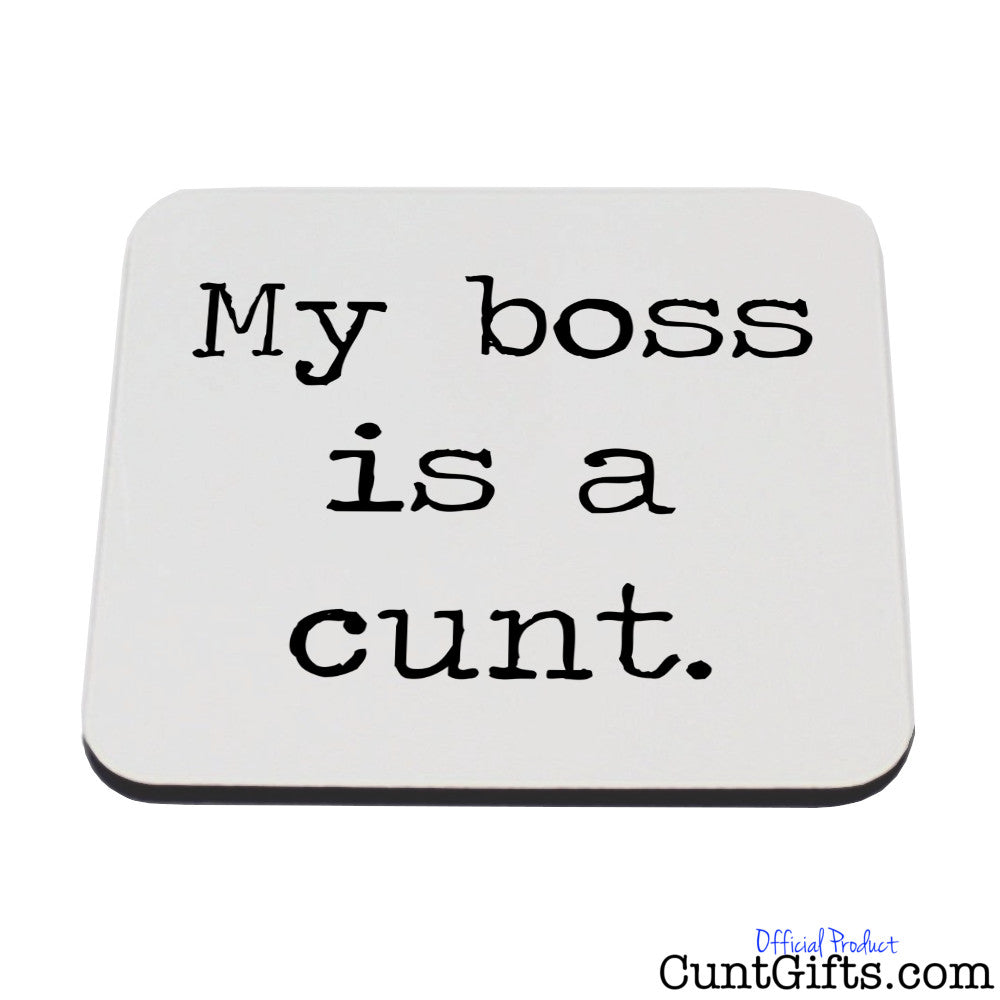 My boss is a cunt Coaster