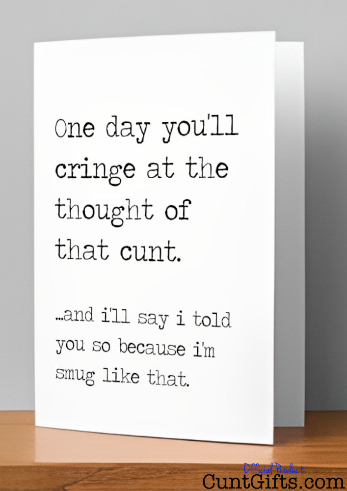 One day you'll cringe at the cunt - Breakup Divorce Card on wooden shelf