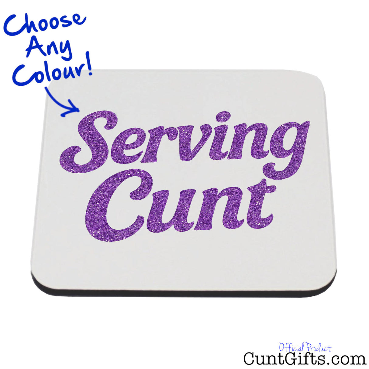 White coaster with purple 'Serving Cunt' text and option to choose a range of colours.