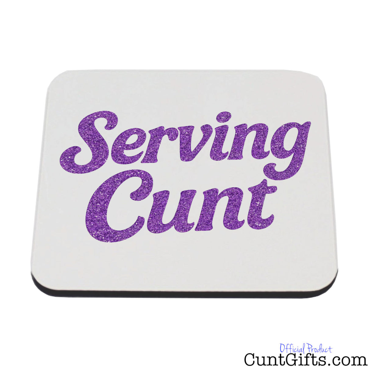 White coaster with purple 'Serving Cunt' text.