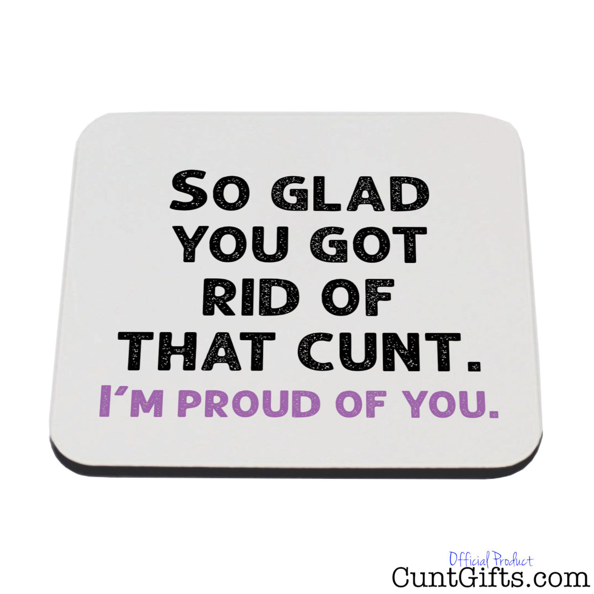 So glad you got rid of that cunt - Breakup Divorce Drink Coaster