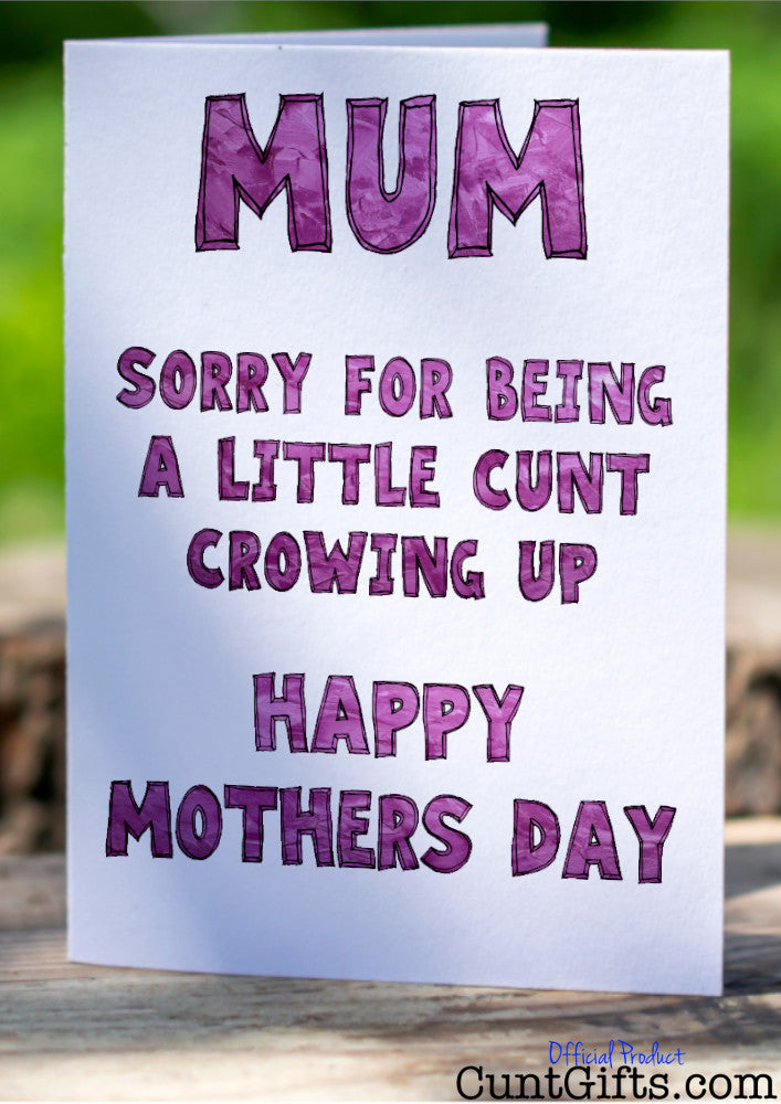 vSorry For Being A Little Cunt Growing Up - Happy Mother's Day Card on wood