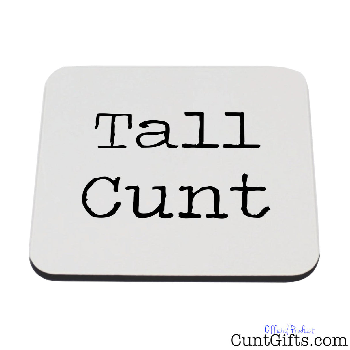 Tall Cunt Drink Coaster
