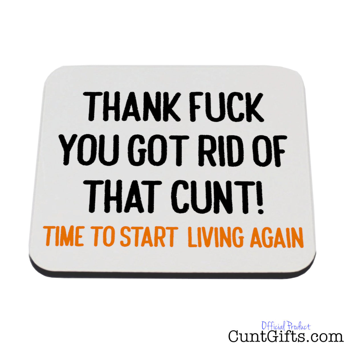 Thank fuck you got rid of that cunt - Breakup Divorce Drink Coaster