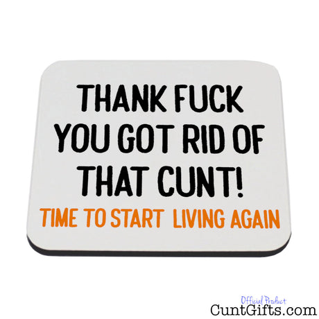 Thank fuck you got rid of that cunt - Breakup Divorce Drink Coaster