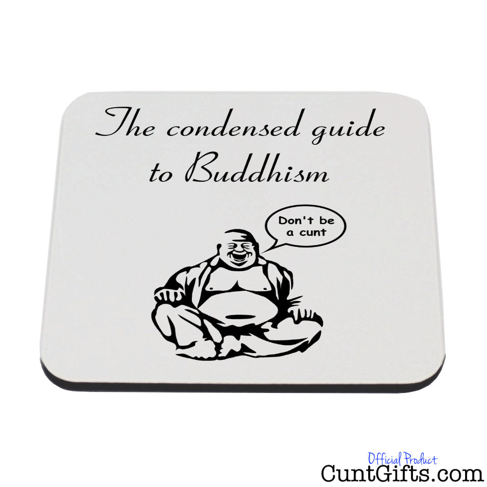 The condensed guide to buddhism - Don't be a cunt - Drinks Coaster