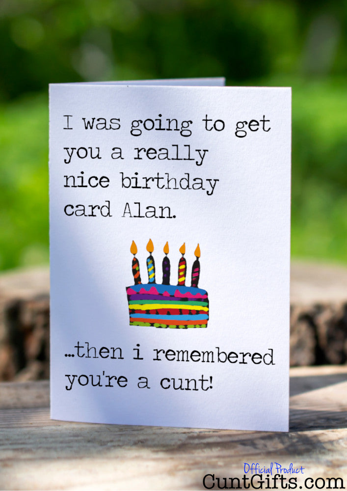 Then I remembered you're a cunt - Personalised Birthday Card - on wood