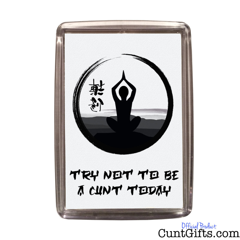 Try not to be a cunt today - Magnet