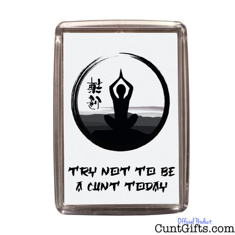 Try not to be a cunt today - Magnet