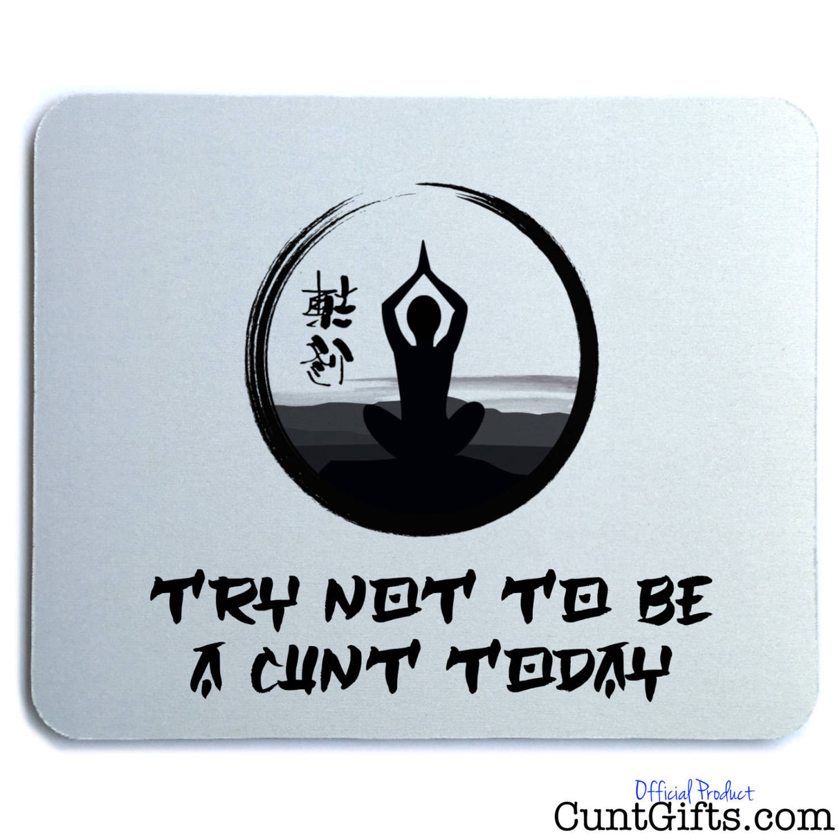 Try not to be a cunt today - Mouse Mat