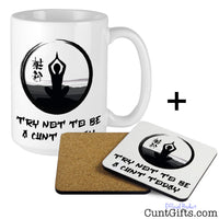 Try not to be a cunt today - Mug and Drink Coaster