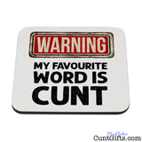 Warning my favourite word is cunt - Drinks Coaster