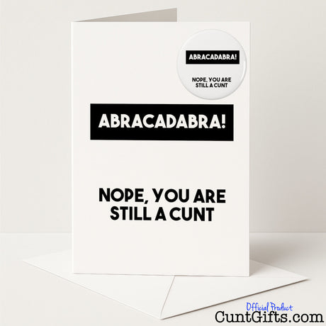 Hilarious "Abracadabra Nope You're Still a Cunt" greetings card and badge set for a cheeky, sweary surprise — from Cunt Gifts